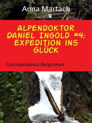 cover image of Alpendoktor Daniel Ingold #4--Expedition ins Glück